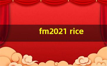 fm2021 rice